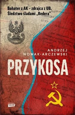 Przykosa. Bohater z AK - zdrajca z UB. Śledztwo śladami Redera - Andrzej Nowak-Arczewski