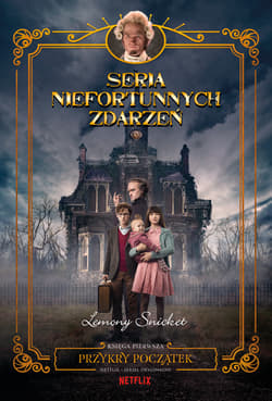 Przykry początek Seria niefortunnych zdarzeń Tom 1 - Lemony Snicket