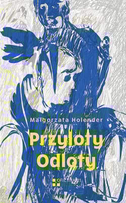 Przyloty Odloty - Małgorzata Holender