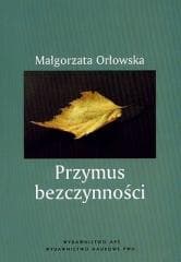 Przymus bezczynności - Orłowska Małgorzata