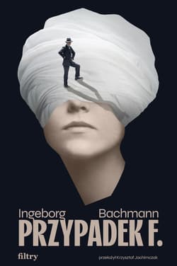 Przypadek F. - Ingeborg Bachmann