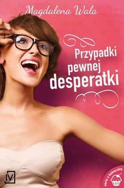Przypadki pewnej desperatki - Magdalena Wala