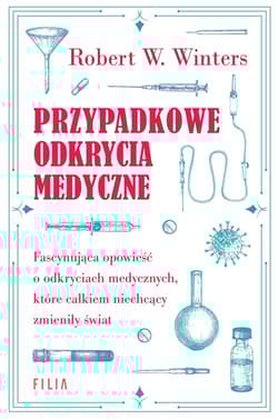 Przypadkowe odkrycia medyczne - Winters Robert W.