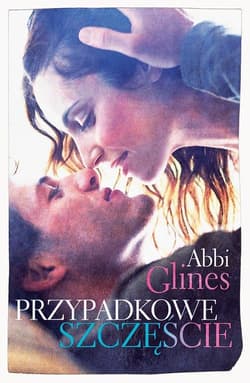 Przypadkowe szczęście - Abbi Glines
