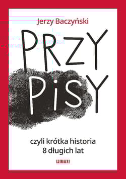 PrzyPiSy czyli krótka historia 8 długich lat - Jerzy Baczyński