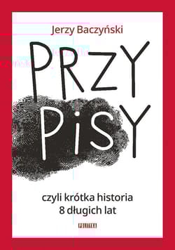 PrzyPiSy czyli krótka historia 8 długich lat - Jerzy Baczyński