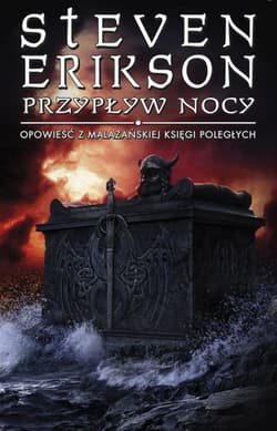 Przypływy nocy. Opowieści z Malazańskiej Księgi Poległych. Tom 5 - Steven Erikson