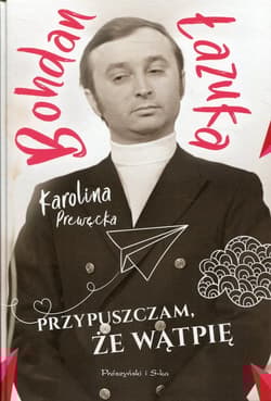 Przypuszczam, że wątpię - Łazuka Bohdan