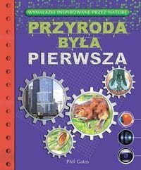 Przyroda była pierwsza. Wynalazki inspirowane przez natur - Phil Gates