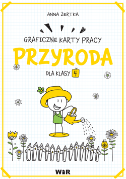 Przyroda graficzne karty pracy dla klasy 4 - Anna Żertka