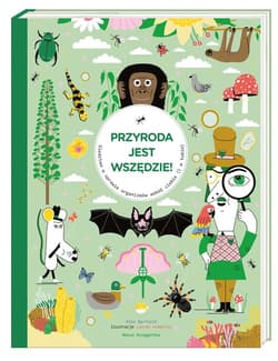 Przyroda jest wszędzie! Śledztwo w sprawie organizmów wokół ciebie i w tobie - Mike  Barfield