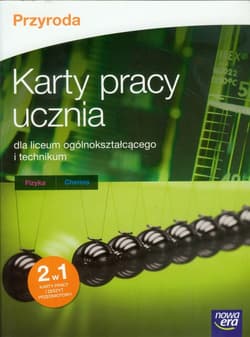 Przyroda Karty pracy ucznia Fizyka chemia liceum, technikum - Giżyńska Marta, Jagodnicka Anna, Aleksandra Kwiek