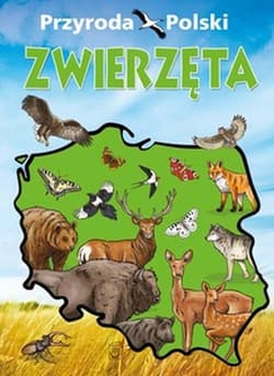 Przyroda Polski Zwierzęta - Opracowanie Zbiorowe