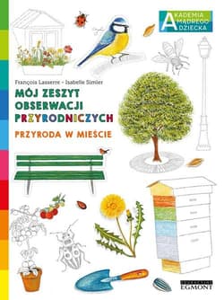 Przyroda w mieście Mój zeszyt obserwacji przyrodniczych AMD - Francois Lasserre