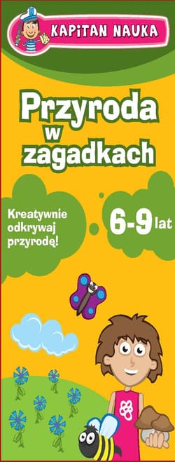 Przyroda w zagadkach Kapitan Nauka 6-9 lat