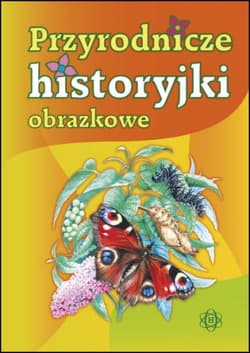Przyrodnicze historyjki obrazkowe - Opracowanie Zbiorowe