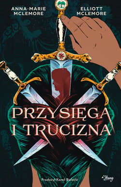 Przysięga i trucizna - ebook - Anna-Marie McLemore, Elliot McLemore