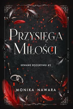 Przysięga Miłości. Krwawe Rozgrywki. Tom 2 - Monika Nawara