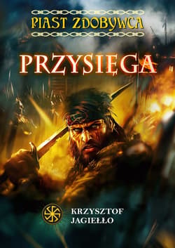 Przysięga. Piast Zdobywca, tom 1 - ebook - Krzysztof Jagiełło