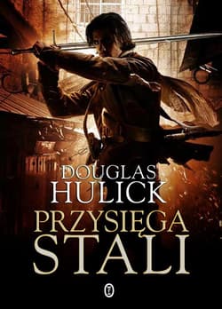 Przysięga stali - Douglas Hulick