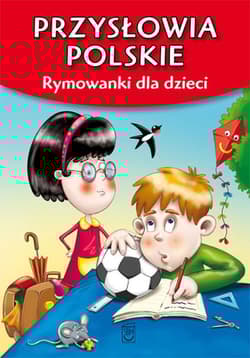 Przysłowia polskie Rymowanki dla dzieci
