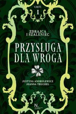 Przysługa dla wroga. Zdrajca i szaleniec. Tom 2 - Andrulewicz Justyna, Truchel Joanna