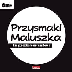 Przysmaki maluszka książeczka kontrastowa - Opracowanie Zbiorowe