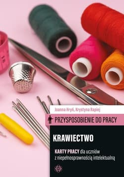 Przysposobienie do pracy Krawiectwo Karty pracy dla uczniów z niepełnosprawnością intelektualną - Joanna Hryń, Krystyna Rapiej