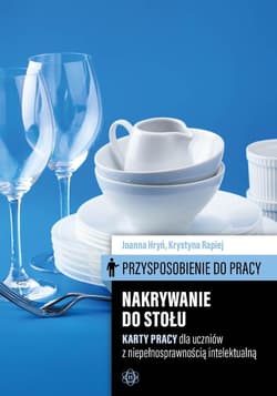 Przysposobienie do pracy. Nakrywanie do stołu - Joanna Hryń, Krystyna Rapiej