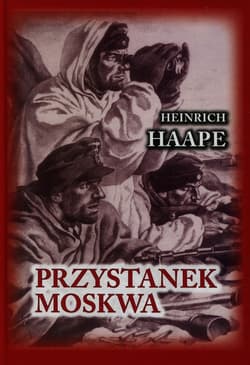 Przystanek Moskwa Niemiecki lekarz na froncie wschodnim 1941-1942 - Heinrich Haape
