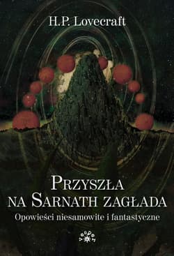 Przyszła na Sarnath zagłada Opowieści niesamowite i fantastyczne - Howard Phillips Lovecraft