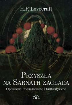 Przyszła na Sarnath zagłada Opowieści niesamowite i fantastyczne - Howard Phillips Lovecraft