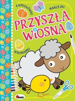 Przyszła wiosna łamigłowki naklejki wycinanki