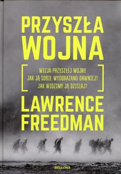 Przyszła wojna - Lawrence Freedman