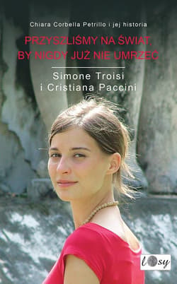 Przyszliśmy na świat by nigdy już nie umrzeć - Troisi Simone, Paccini Cristiana