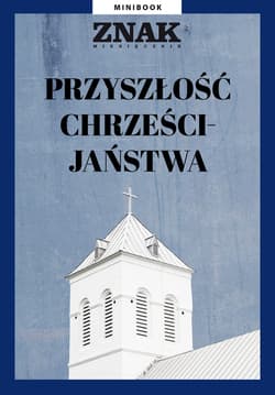 Przyszłość chrześcijaństwa - ebook - Opracowanie Zbiorowe