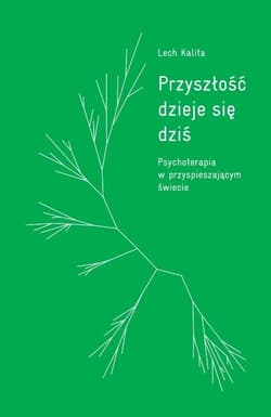 Przyszłość dzieje się dziś - Lech Kalita