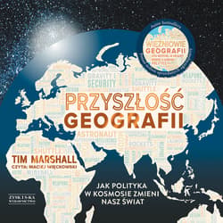 Przyszłość geografii. Jak polityka w kosmosie zmieni nasz świat - audiobook - Tim Marshall
