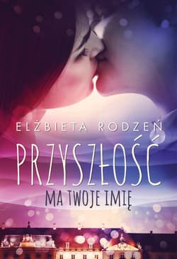Przyszłość ma twoje imię - ebook - Elżbieta Rodzeń