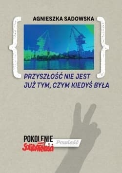 Przyszłość nie jest już tym, czym kiedyś była - Agnieszka Sadowska