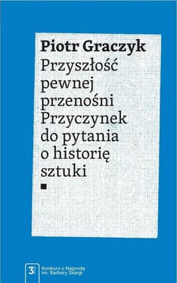 Przyszłość pewnej przenośni Przyczynek do pytania o historię sztuki