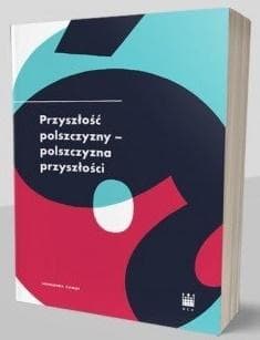Przyszłość polszczyzny-polszczyzna przyszłości - Opracowanie Zbiorowe