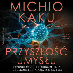 Przyszłość umysłu - audiobook - Michio Kaku