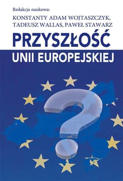 Przyszłość Unii Europejskiej - Wallas Tadeusz, Paweł