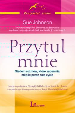 Przytul mnie Siedem rozmów, które zapewnią miłość na całe życie - Johnson Sue