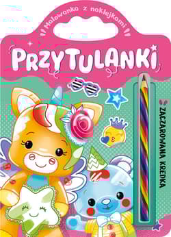 Przytulanki. Zaczarowana kredka. Malowanka z naklejkami - Anna Podgórska