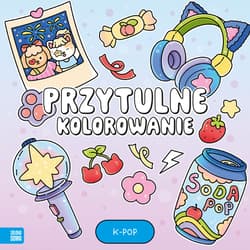Przytulne kolorowanie. K-pop - Opracowanie Zbiorowe