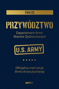 Przywództwo. Oficjalna instrukcja Armii Amerykańskiej - ebook - Departament Armii Stanów Zjednoczonych