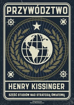 Przywództwo Sześć studiów o światowej strategii - Henry Kissinger