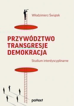 Przywództwo Transgresje Demokracja Studium interdyscyplinarne - Włodzimierz Świątek